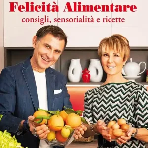 Guida alla felicità alimentare. Consigli, sensorialità e ricette Consegna Rapida