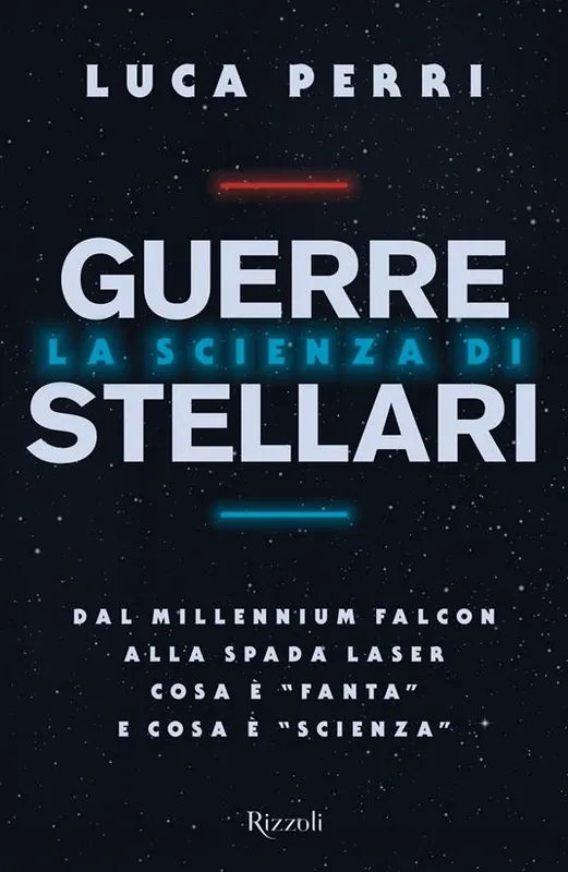 Prezzo Ridotto La scienza di Guerre Stellari. Dal Millennium Falcon alla spada laser cosa è «fanta» e cosa è «scienza»