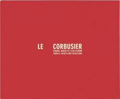 Le Corbusier viaggi, oggetti e collezioni Soddisfatti O Rimborsati