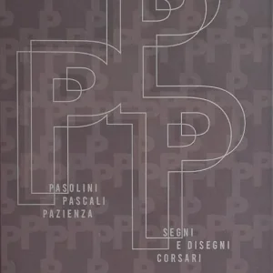 Pasolini. Pascali. Pazienza. Segni e disegni corsari. Ediz. italiana e inglese Di Tendenza
