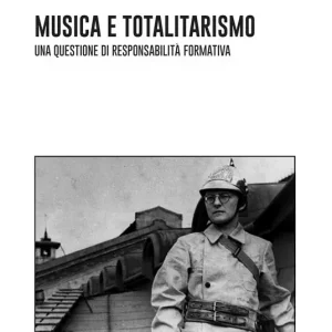 Musica e totalitarismo una questione di responsabilità formativa Offerta Speciale