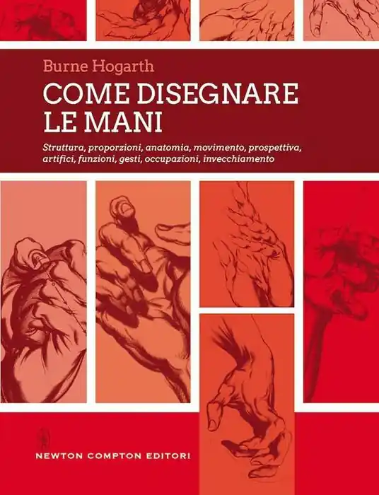 Ordina Subito Come disegnare le mani. Struttura, proporzioni, anatomia, movimento, prospettiva, artifici, funzioni, gesti, occupazioni, invecchiamento