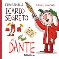 Nuova Collezione L‘incredibile diario segreto di Dante. Ediz. a colori
