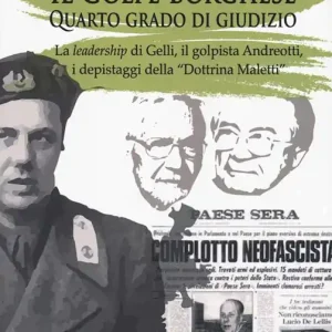 Must-Have Il Golpe Borghese quarto grado di giudizio... La leadership di Gelli, il «golpista». Andreotti, i depistaggi della «Dottrina Maletti»