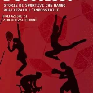 Affare È successo. Storie di sportivi che hanno realizzato l’impossibile