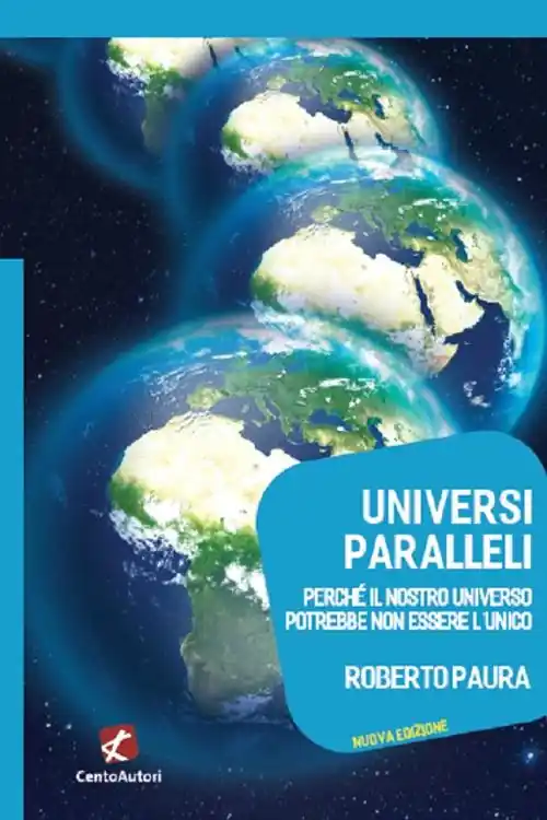 Soddisfatti O Rimborsati Universi paralleli. Perché il nostro universo potrebbe non essere l‘unico