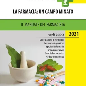 La farmacia. Un campo minato. Il manuale del farmacista. Guida pratica Spedito Oggi