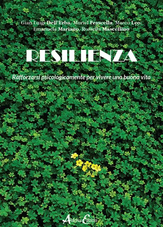 Saldi Resilienza. Rafforzarsi psicologicamente per vivere una buona vita