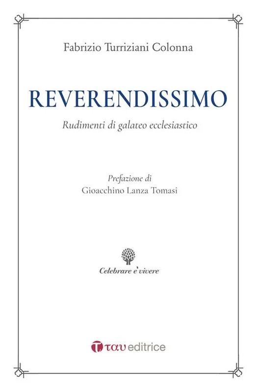 Reverendissimo. Rudimenti di galateo ecclesiastico Occasione Imperdibile