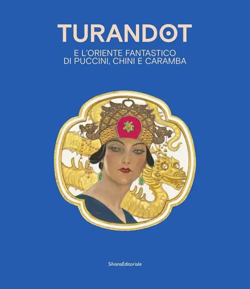 Promozione Esclusiva Turandot e l‘ oriente fantastico di Puccini, Chini e Caramba. Ediz. italiana e inglese