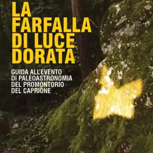 Occasione La farfalla di luce dorata. Guida all‘evento di paleoastronomia del promontorio del Caprione
