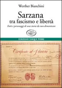 Promozione Sarzana tra fascismo e libertà. Fatti e personaggi di una storia da non dimenticare