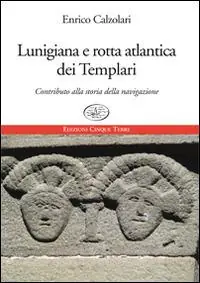 Lunigiana e rotta atlantica dei templari. Contributo alla storia della navigazione Consegna Rapida