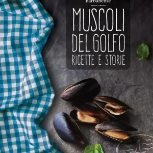 Muscoli del golfo. Ricette e storie Ultime Pezzi