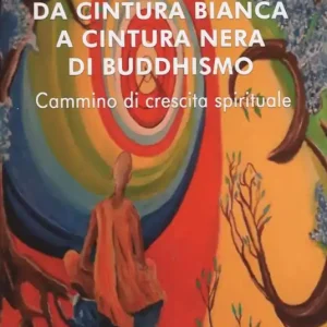 Quantità Limitata Da cintura bianca a cintura nera di buddhismo. Cammino di crescita spirituale