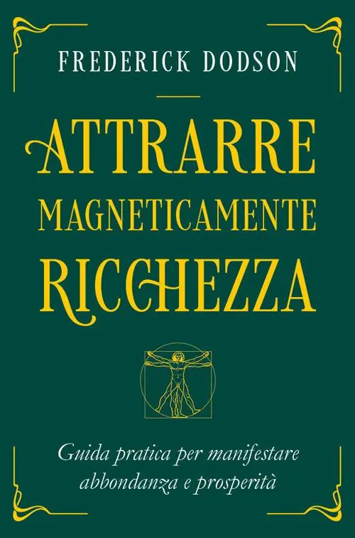 Attrarre magneticamente ricchezza. Guida pratica per manifestare abbondanza e prosperità Occasione