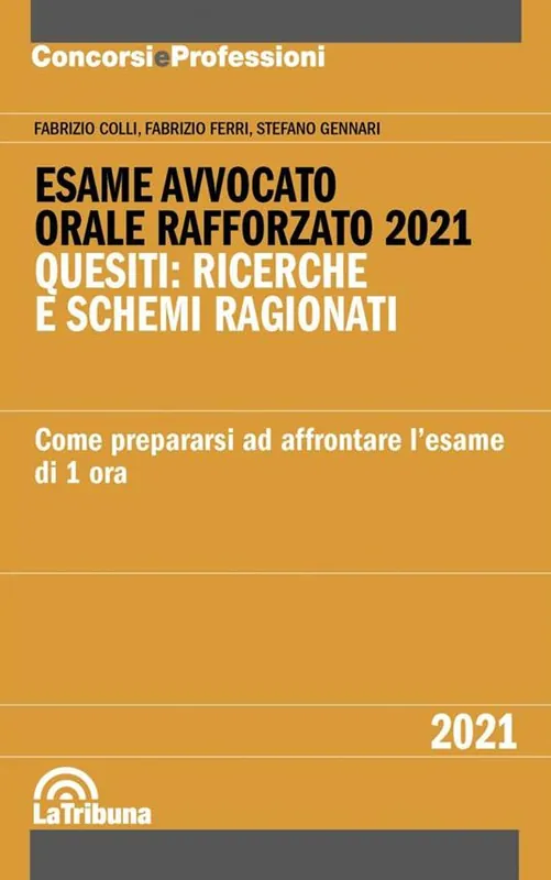 Esame avvocato. Orale rafforzato 2021. Quesiti ricerche e schemi ragionati. Come prepararsi ad affrontare l‘esame di 1 ora Bestseller
