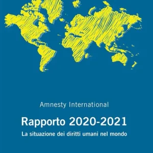 Amnesty International. Rapporto 2020-2021. La situazione dei diritti umani nel mondo Spedizione Espresso