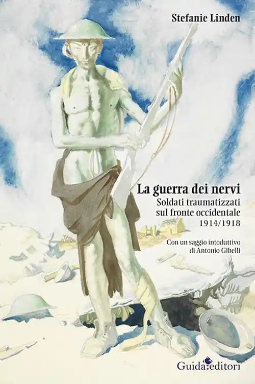 La guerra dei nervi. Soldati traumatizzati sul fronte occidentale 1914/1918 Pagamento Sicuro