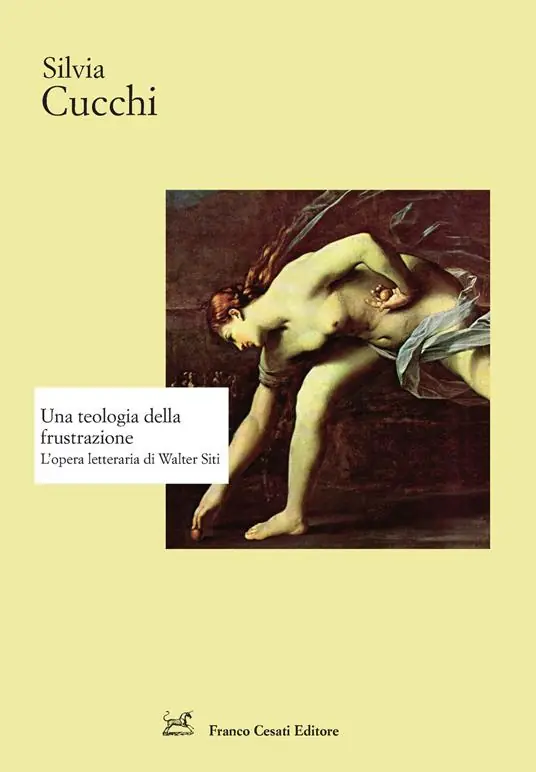 Una teologia della frustrazione. L‘opera letteraria di Walter Siti Reso Gratuito