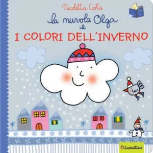 La nuvola Olga e i colori dell‘inverno. Ediz. a colori Più Venduto