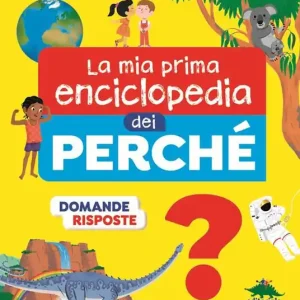 Spedito Oggi La mia prima enciclopedia dei perché. Ediz. illustrata