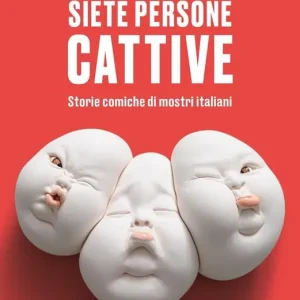 A Buon Prezzo Siete persone cattive. Storie comiche di mostri italiani