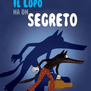 Il lupo ha un segreto. Ediz. a colori A Buon Prezzo