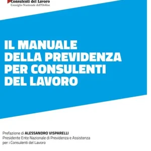 Il manuale della previdenza per consulenti del lavoro. Nuova ediz. Offerta Limitata
