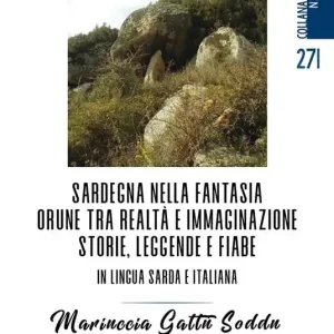 Sardegna nella fantasia Orune tra realtà e immaginazione. Storie, leggende e fiabe in lingua sarda e italiana Direttamente Dal Produttore