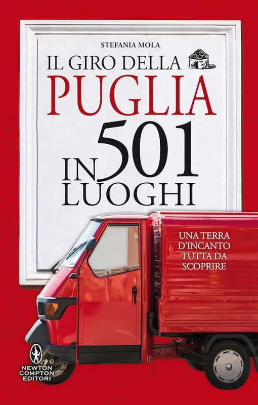 Il giro della Puglia in 501 luoghi Non Perdere