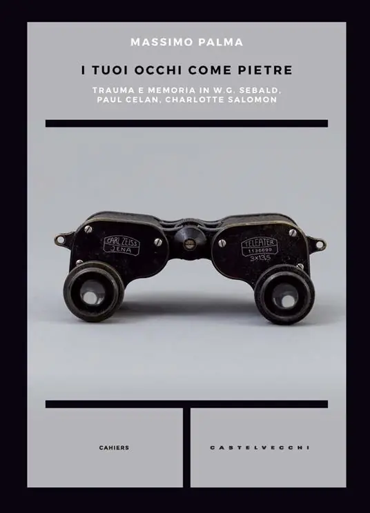 I tuoi occhi come pietre. Trauma e memoria in W.G. Sebald, Paul Celan, Charlotte Salomon Promozione Esclusiva