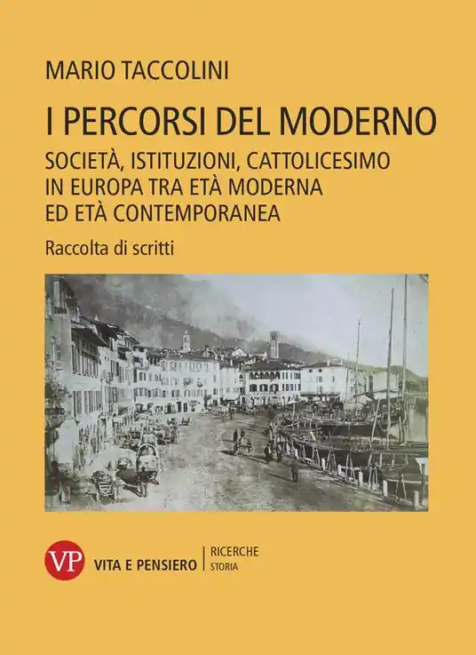 Più Venduto I percorsi del moderno. Società, istituzioni, cattolicesimo in Europa tra età moderna ed età contemporanea. Raccolta di scritti