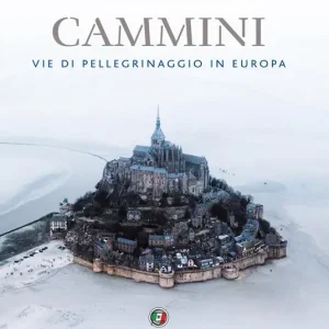 Cammini. Vie di pellegrinaggio in Europa Esclusivo