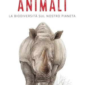 Animali. La biodiversità sul nostro pianeta Compra Online