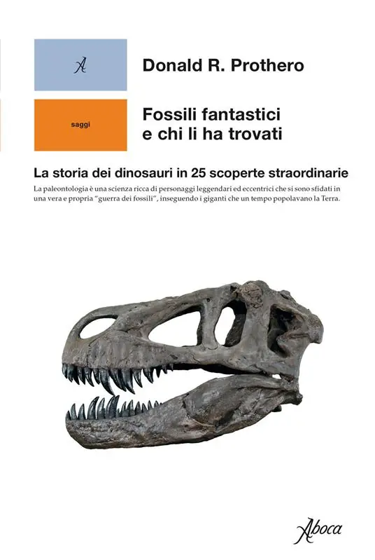 Fossili fantastici e chi li ha trovati. La storia dei dinosauri in 25 scoperte straordinarie Di Tendenza