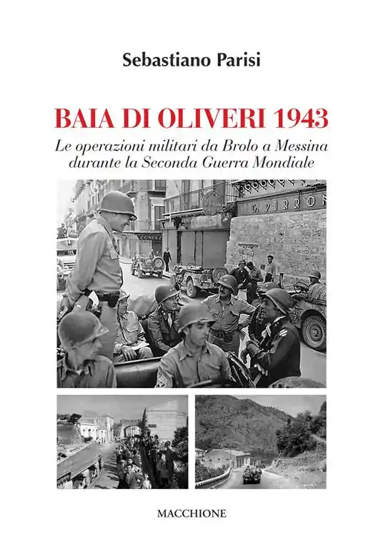 Soddisfatti O Rimborsati Baia di Olivieri1943. Le operazioni militari da Brolo a Messina durante la Seconda Guerra Mondiale