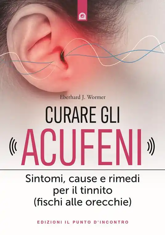 Curare gli acufeni. Sintomi, cause e rimedi per il tinnito (fischi alle orecchie) Offerta