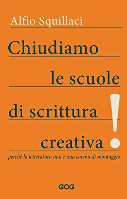 Chiudiamo le scuole di scrittura creativa! Perché la letteratura non è una catena di montaggio Prezzo Scontato