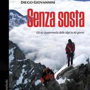 Non Perdere Senza sosta. Gli 82 Quattromila delle Alpi in 60 giorni