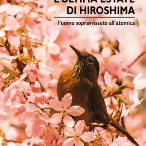 L‘ultima estate di Hiroshima. L‘uomo sopravvissuto all‘atomica Affare