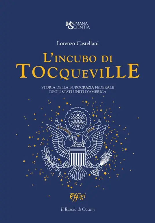 L‘ incubo di Tocqueville. Storia della burocrazia federale degli Stati Uniti d‘America Solo Oggi