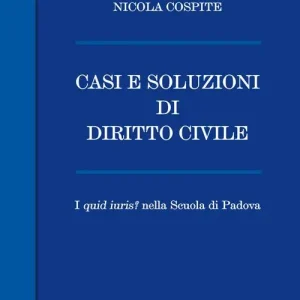 Scelto Dai Clienti Casi e soluzioni di diritto civile. I «quid iuris?» nella scuola di Padova