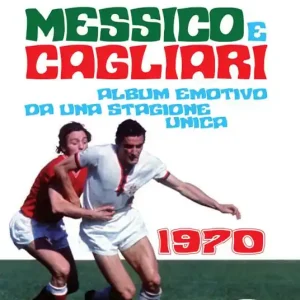 Messico e Cagliari. Album emotivo da una stagione unica Miglior Prezzo