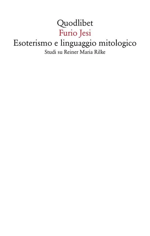 Nuovo Arrivo Esoterismo e linguaggio mitologico. Studi su Rainer Maria Rilke