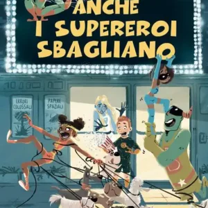 Anche i supereroi sbagliano. Ediz. a colori Ordina Subito