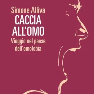 Caccia all‘omo. Viaggio nel paese dell‘omofobia Occasione Imperdibile