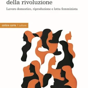 Il punto zero della rivoluzione. Lavoro domestico, riproduzione e lotta femminista Nuovo Arrivo
