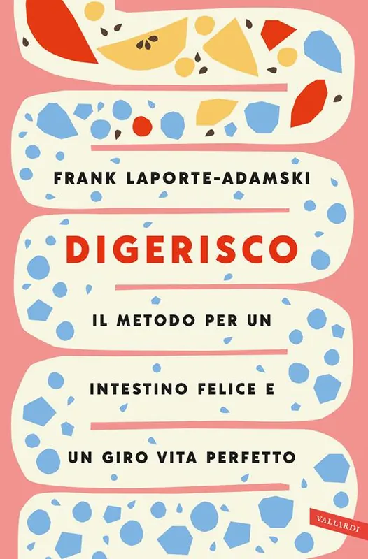 Soddisfatti O Rimborsati Digerisco. Il metodo per un intestino felice e un giro vita perfetto