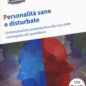 Non Perdere Personalità sane e disturbate. Un‘introduzione propedeutica alla cura delle normopatie del quotidiano. Con DVD Audio